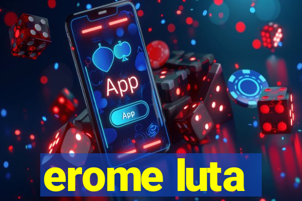 erome luta